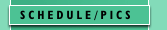 S C H E D U L E / P I C S